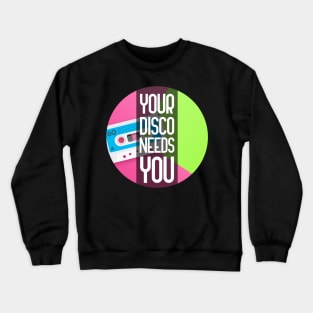 Your Disco Needs You Crewneck Sweatshirt